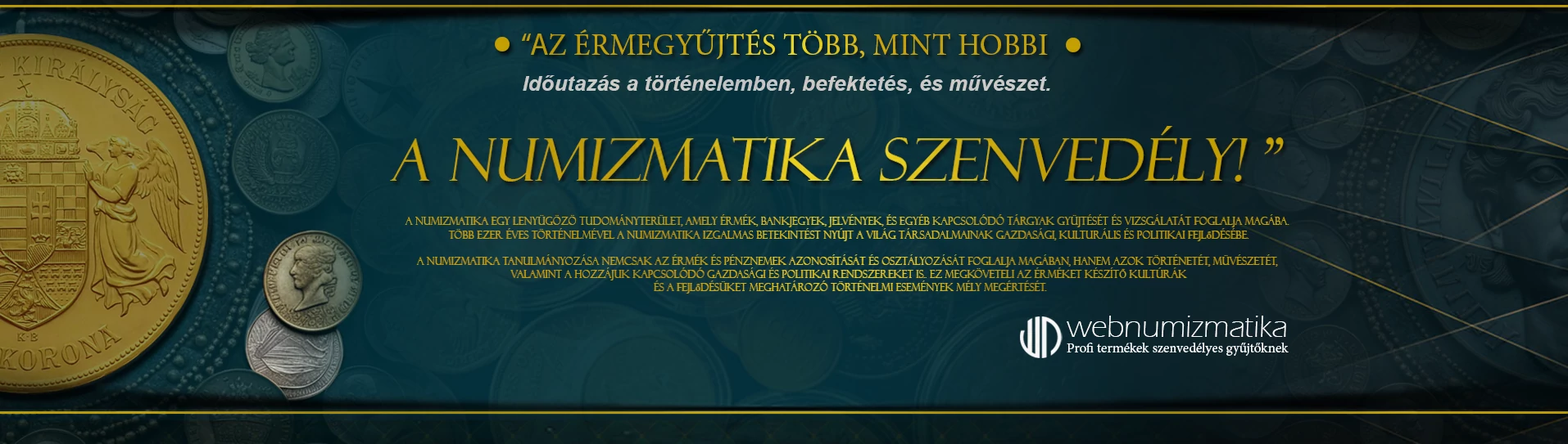 Szenvedélyünk a Numizmatika